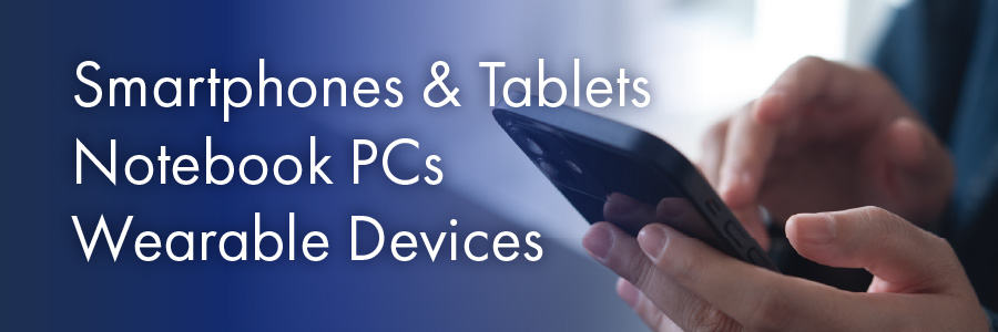 Smartphone & Tablet Notebook PCs Wearable Devices